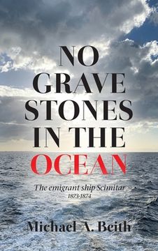 portada No Gravestones in the Ocean: The emigrant ship Scimitar 1873-1874 (in English)
