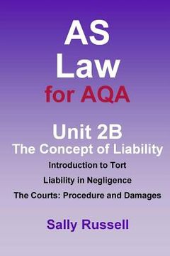 portada AS Law for AQA Unit 2B The Concept of Liability: Introduction to Tort: Liability in Negligence. The Courts: Procedure and Damages (in English)