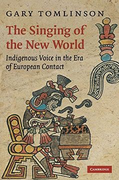 portada The Singing of the new World Hardback: Indigenous Voice in the era of European Contact (New Perspectives in Music History and Criticism) (in English)