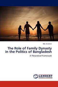 portada the role of family dynasty in the politics of bangladesh (en Inglés)
