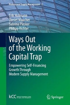portada Ways out of the Working Capital Trap: Empowering Self-Financing Growth Through Modern Supply Management (Professional Supply Management, 1) (en Inglés)