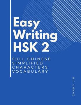portada Easy Writing HSK 2 Full Chinese Simplified Characters Vocabulary: This New Chinese Proficiency Tests HSK level 2 is a complete standard guide book to (en Inglés)