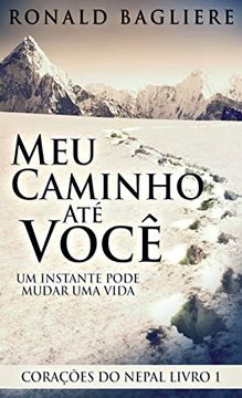 portada Meu Caminho at� Você: Um Instante Pode Mudar uma Vida (en Portugués)