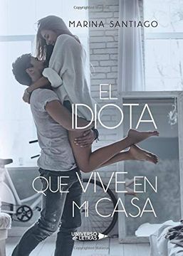 portada El Idiota que Vive en mi Casa (in Spanish)