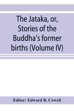 portada The Jātaka, or, Stories of the Buddha's former births (Volume IV) (in English)