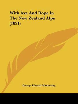 portada with axe and rope in the new zealand alps (1891) (en Inglés)