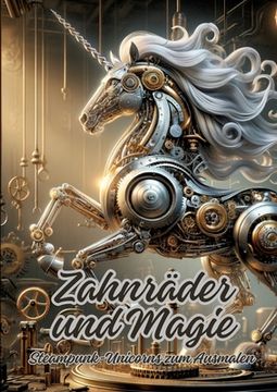 portada Zahnräder und Magie: Steampunk-Unicorns zum Ausmalen (in German)