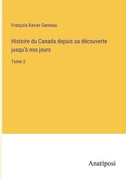 portada Histoire du Canada depuis sa découverte jusqu'à nos jours: Tome 2 (en Francés)