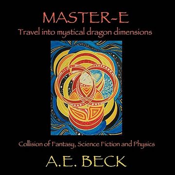 master-e: travel into mystical dragon dimensions collision of fantasy, science fiction and physics (en Inglés)