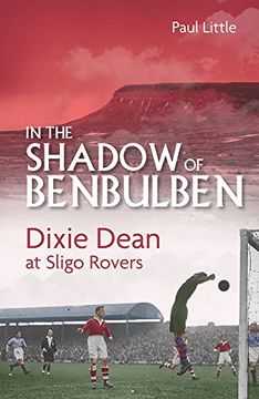 portada In the Shadow of Benbulben: Dixie Dean at Sligo Rovers (en Inglés)