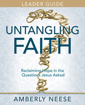 portada Untangling Faith Women's Bible Study Leader Guide: Reclaiming Hope in the Questions Jesus Asked (in English)