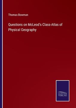 portada Questions on McLeod's Class-Atlas of Physical Geography (in English)