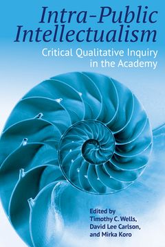 portada Intra-Public Intellectualism: Critical Qualitative Inquiry in the Academy (en Inglés)