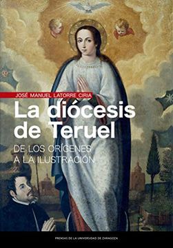 portada La Diócesis de Teruel: De los Orígenes a la Ilustración (Estudios) (in Spanish)