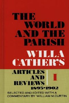 portada the world and the parish: willa cather's articles and reviews 1893-1902, volume 1 (in English)