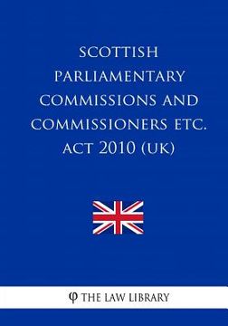 portada Scottish Parliamentary Commissions and Commissioners etc. Act 2010 (UK) (en Inglés)