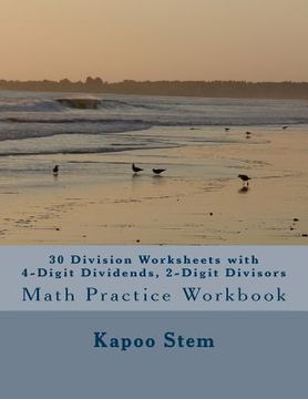 portada 30 Division Worksheets with 4-Digit Dividends, 2-Digit Divisors: Math Practice Workbook (en Inglés)