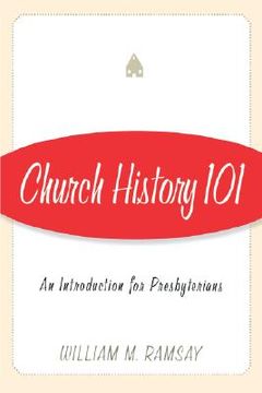 portada church history 101: an introduction for presbyterians (en Inglés)