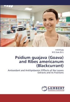 portada Psidium guajava (Goava) and Ribes americanum (Blackcurrant): Antioxidant and Antilipidaemic Efffects of the Leaves Extracts and its Fractions