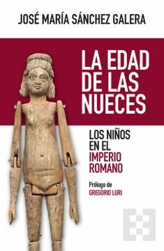 portada La Edad de las Nueces: Los Niños en el Imperio Romano (in Spanish)