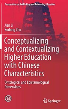portada Conceptualizing and Contextualizing Higher Education With Chinese Characteristics: Ontological and Epistemological Dimensions (Perspectives on Rethinking and Reforming Education) (en Inglés)