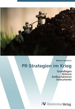 portada PR-Strategien im Krieg: Grundlagen  Akteure  Einflussfaktoren  Instrumente