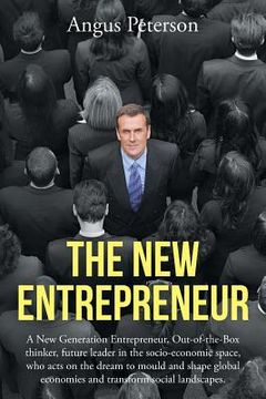 portada The New Entrepreneur: A New Generation Entrepreneur, Out-of-the-Box thinker, future leader in the socio-economic space, who acts on the drea (en Inglés)