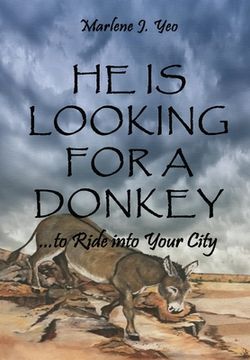 portada He Is Looking For A Donkey: To Ride into Your City (en Inglés)