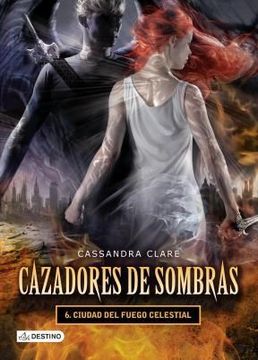 portada Cazadores de Sombras 6: Ciudad del Fuego Celestial