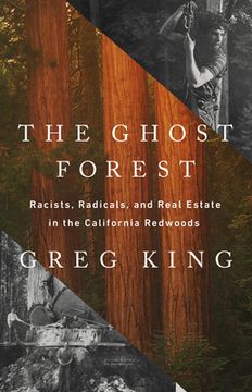 portada The Ghost Forest: Racists, Radicals, and Real Estate in the California Redwoods (in English)