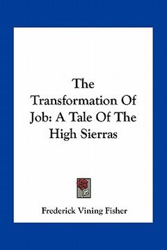portada the transformation of job: a tale of the high sierras (en Inglés)