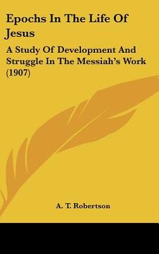 portada epochs in the life of jesus: a study of development and struggle in the messiah's work (1907)