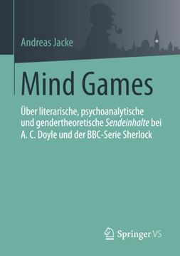 portada Mind Games: Über Literarische, Psychoanalytische und Gendertheoretische Sendeinhalte bei A. C. Doyle und der Bbc-Serie Sherlock (en Alemán)