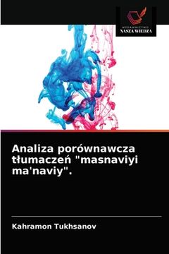 portada Analiza porównawcza tlumaczeń "masnaviyi ma'naviy". (en Polaco)