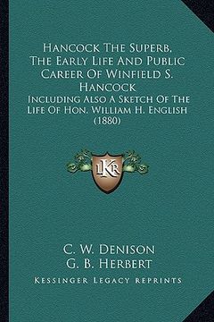 portada hancock the superb, the early life and public career of winfhancock the superb, the early life and public career of winfield s. hancock ield s. hancoc (in English)