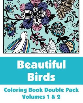 portada Beautiful Birds Coloring Book Double Pack (Volumes 1 & 2) (en Inglés)
