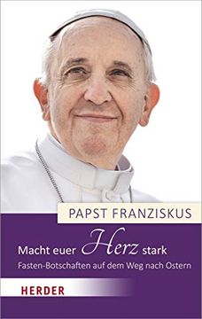 portada Macht Euer Herz Stark: Fasten-Botschaften Auf Dem Weg Nach Ostern (en Alemán)
