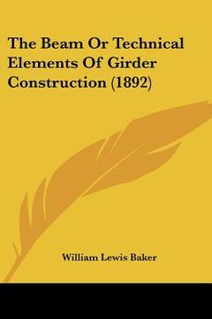 portada the beam or technical elements of girder construction (1892) (in English)