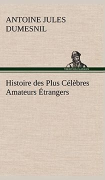 portada Histoire des Plus Célèbres Amateurs Étrangers Espagnols, Anglais, Flamands, Hollandais et Allemands et de Leurs Relations Avec les Artistes (en Francés)