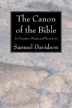 portada the canon of the bible: its formation, history, and fluctuations (in English)
