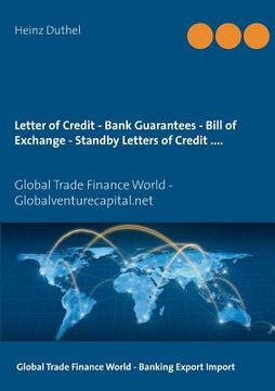 portada Letter of Credit - Bank Guarantees - Bill of Exchange (Draft) in Letters of Credit: Global Trade Finance World - Globalventurecapital.net (in English)