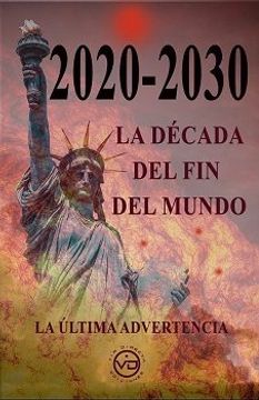 portada 2020-2030 la Decada del fin del Mundo