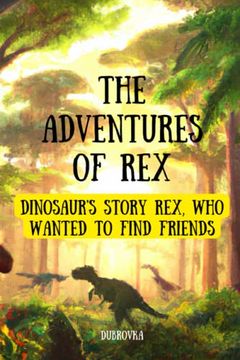 portada The Adventures Of Rex ( Dinosaur's story Rex, who wanted to find friends ) (en Inglés)