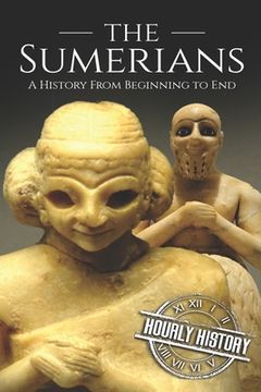 portada The Sumerians: A History From Beginning to End (en Inglés)