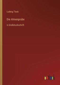portada Die Ahnenprobe: in Großdruckschrift (en Alemán)