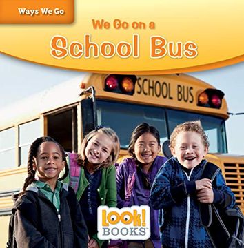 portada We go on a School bus (Ways we go Look! Books) (en Inglés)