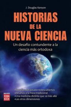 Historias de la Nueva Ciencia: Un Desafío Contundente a la Ciencia Más Ortodoxa (in Spanish)