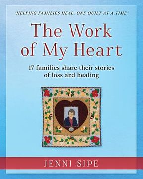 portada The Work of my Heart: 17 Families Share Their Stories of Loss and Healing