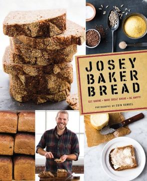 portada Josey Baker Bread: Get Baking - Make Awesome Bread - Share the Loaves (en Inglés)