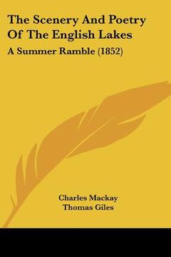 portada the scenery and poetry of the english lakes: a summer ramble (1852) (en Inglés)